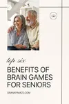 Benefits of Brain Games for Seniors @grannymazeprintables