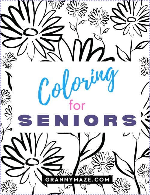 105 Coloring Pages for Seniors: 100 unique floral collages; 5 inspirational quotes.