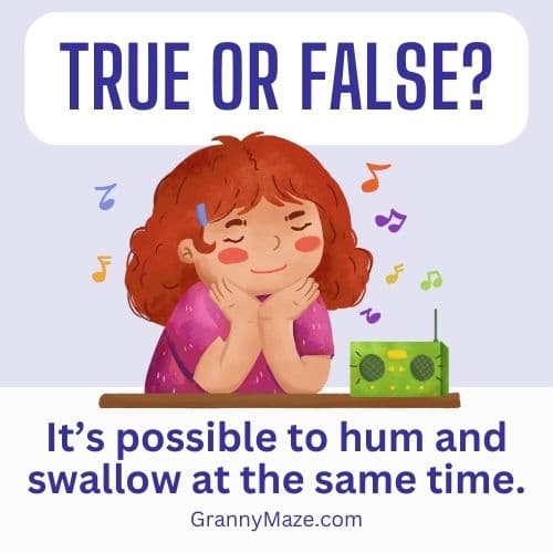 True or False: It's possible to hum and swallow at the same time. Click for the answer below.
